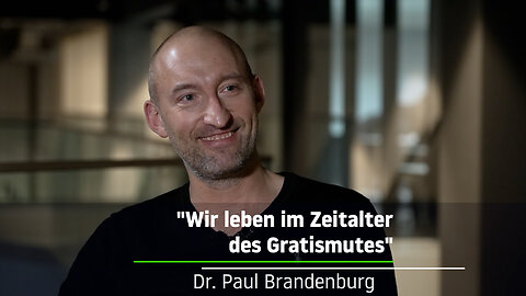 "Wir leben im Zeitalter des Gratismutes" – Dr. Paul Brandenburg