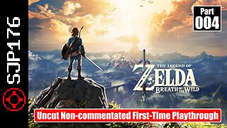 The Legend of Zelda: Breath of the Wild—Part 004—Uncut Non-commentated First-Time Playthrough