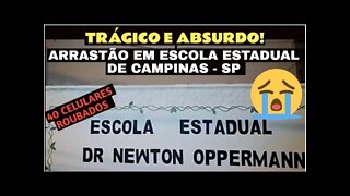 ARRASTAO EM ESCOLA ESTADUAL DE CAMPINAS