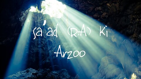 Sa'ad (R.A) Ki Arzoo | Seerat