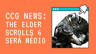 CCG News: The Elder Scrolls 6 Será Médio