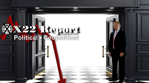 X22 REPORT Ep. 3099b-We Are Now In Transparency Phase, The Door is Open, Backchannels Are Important