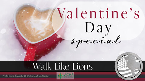 "Valentine's Day Special" Walk Like Lions Christian Daily Devotion with Chappy February 14, 2022