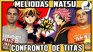 Confronto de Titãs | Meliodas vs Natsu | Quem vence?? | Hueco Mundo