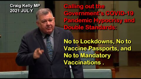 2021 JUL 18 Craig Kelly Public Address calls out the Government’s Hypocrisy and harm it is causing