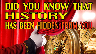 Did You Know That HISTORY Has Been Hidden From You?