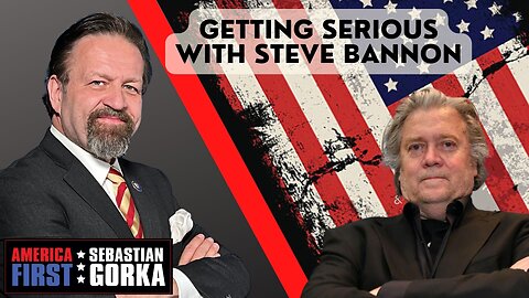 Getting serious with Steve Bannon. Sebastian Gorka on AMERICA First