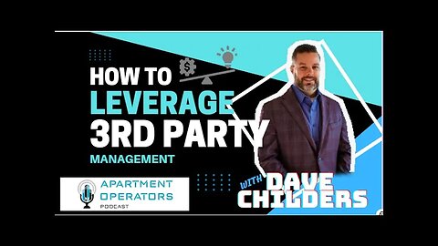 How to leverage 3rd party management with Dave Childers Ep. 104 Apartments Operators Podcast