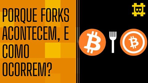 Porque os forks acontecem e o resumo dos forks do Bitcoin - [CORTE]