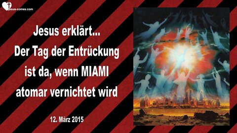 12.03.2015 ❤️ Der Tag der Entrückung ist da, wenn die Bomben fallen & Miami atomar vernichtet wird
