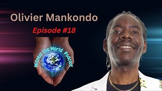 Your Health is Your Wealth | Olivier Mankondo | Witness the World Podcast Episode 18