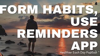 Use your reminders app to form habits | Healthier Each Day 022