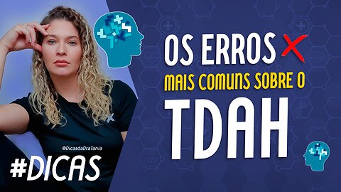 Desmistificando os Erros Mais Comuns sobre o TDAH