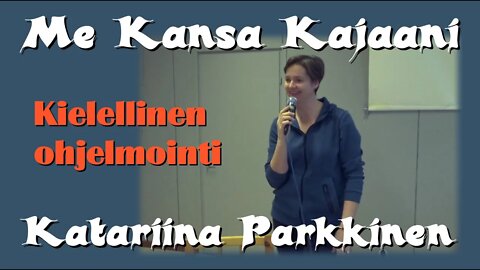 Me Kansa Kajaani - Katariina Parkkinen - Kielellinen ohjelmointi