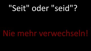 "Seit" oder "seid"? - So kannst Du es Dir ganz leicht merken!