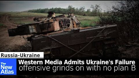 Western Media Faces Ukraine’s Failures: Offensive Grinds on with No Plan-B - TheNewAtlas