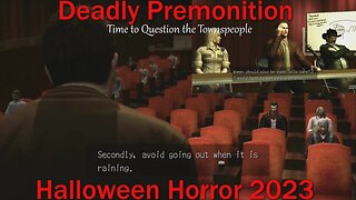 Halloween Horror 2023- Deadly Premonition- With Commentary- Time to Question the Townspeople