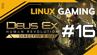Deus Ex Human Revolution | 16 | Linux Gaming