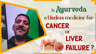 Ayurvedic treatment for Cancer and Liver Cirrhosis - Patient Review