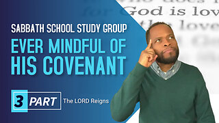 Ever Mindful of His Covenant (Psalm 94, Psalm 105) Sabbath School Lesson Study Group w/ Chris Bailey