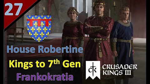 Kings to 7th Gen/Frankokratia l CK3 l Part 27