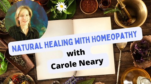 Natural healing with Homeopath: Carole Neary # 65