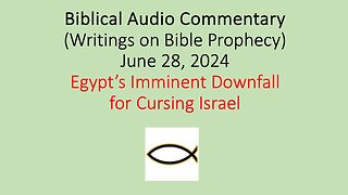 Biblical Audio Commentary - Egypt’s Imminent Downfall for Cursing Israel