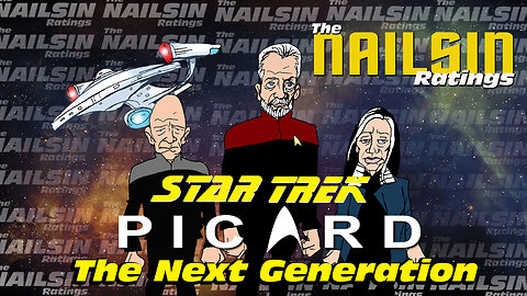 The Nailsin Ratings:Star Trek Picard - The Next Generation