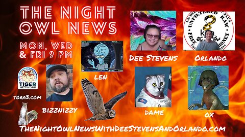 Night Owl News With Dee, Orlando, Dame, Ox, Bizznizzy & Len 'Fun Friday Free For All' - 08/18/2023