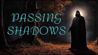 Passing Shadows