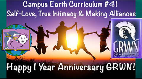 Campus Earth Curriculum #41: Self-Love, True Intimacy & Making Alliances