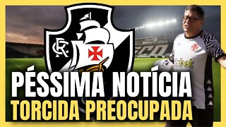 NOTÍCIA PREOCUPA! VASCO COM MUITOS PROBLEMAS! NOTÍCIAS DO VASCO