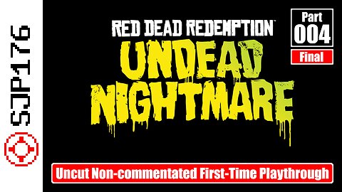 Red Dead Redemption: Undead Nightmare—Part 004 (Final)—Uncut Non-commentated First-Time Playthrough
