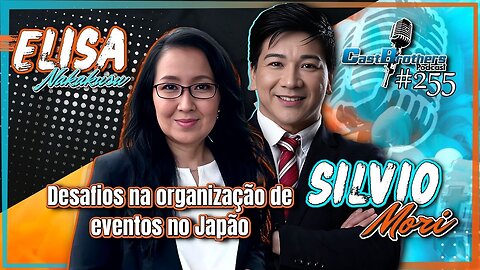 Explorando o Mundo dos Negócios e Eventos no Japão ELISA NAKAKUSU e SILVIO MORI - CastBrothers#255