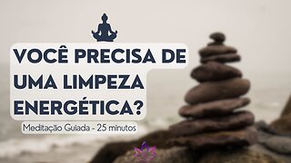 MEDITAÇÃO GUIADA: LIMPEZA ENERGÉTICA (BEM ESTAR)