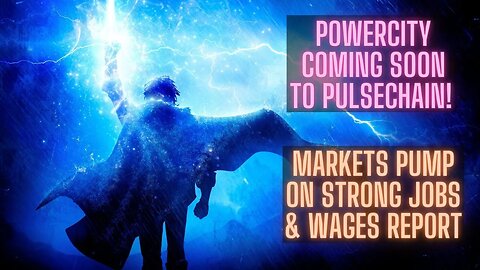 PowerCity Coming Soon To Pulsechain! Markets Pump On Strong Jobs & Wages Report