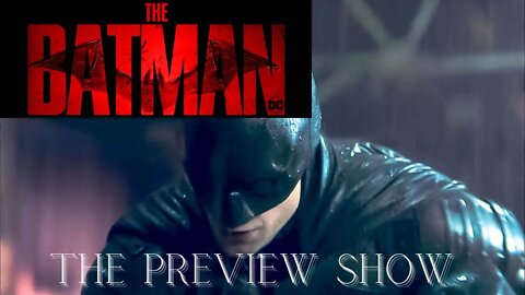A Preview for The Batman Film!! On The MCU'S Bleeding Edge!! Our Preview Show for The Batman!!!