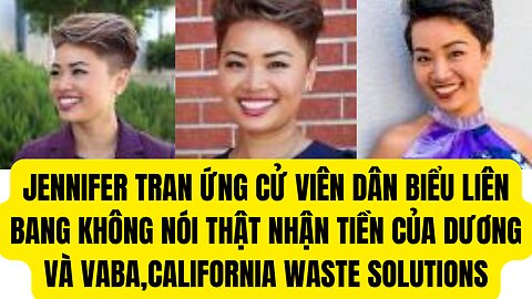 Jennifer Tran ƯCV Viên Dân Biểu Liên Bang Không Nói Thật Nhận Tiền Của Dương Và VABA,CWS.