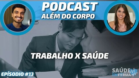 (Erro ❌) Quem Trabalha Muito consegue se cuidar? 🤍 POCAST🎙ALÉM DO CORPO #13