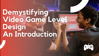Demystifying Video Game Level Design: An Introduction