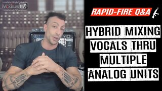 Mixing Vocals with Analog - Hybrid Setup - Rapid-Fire Q&A #28