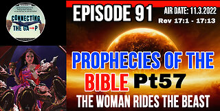 Episode 91 - Prophecies of the Bible Pt. 57 - The Woman Rides the Beast