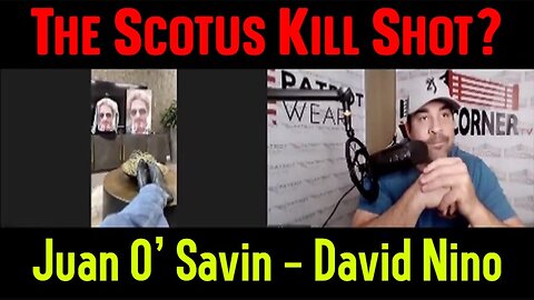 David Nino & Juan O' Savin - "The Scotus Kill Shot?