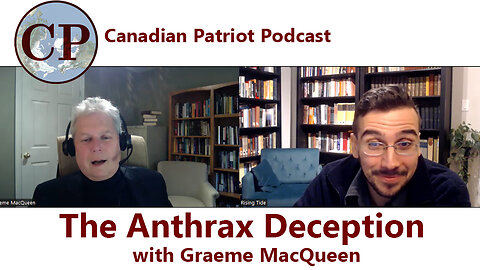 Graeme MacQueen: The Anthrax Deception- Canadian Patriot Podcast