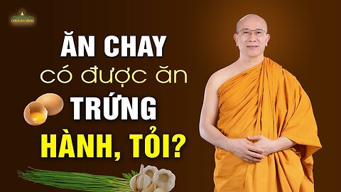 Ăn chay có được ăn trứng và hành tỏi không Thầy Thích Trúc Thái Minh.