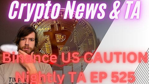 Binance US CAUTION, Nightly TA EP525 #cryptocurrency #bitcoin #grt #btc #xrp #algo #ankr #cryptonews