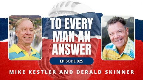 Episode 825 - Pastor Mike Kestler and Pastor Derald Skinner on To Every Man An Answer