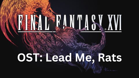 Final Fantasy 16 OST 082: Lead Me, Rats