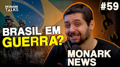 BRASIL ENTRARÁ EM GUERRA? - Monark News #59