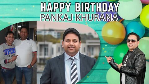 Warmest wishes for a very happy birthday, Pankaj Khurana Ji